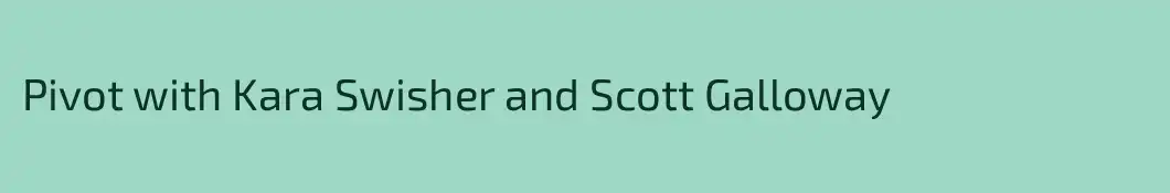 Pivot with Kara Swisher and Scott Galloway